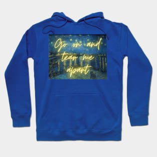 Tear Me Apart Hoodie